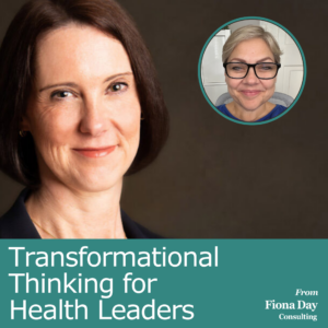 Transformational Thinking for Health Leaders with Juliette Alban-Metcalfe